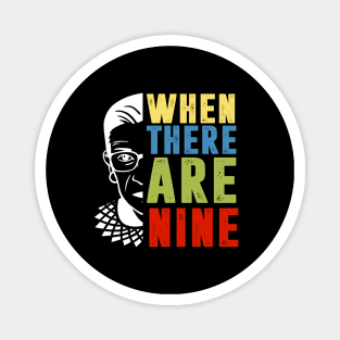 When There Are Nine Shirt Ruth Bader Ginsburg RBG Feminist Magnet